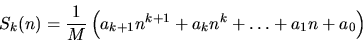 \begin{displaymath}S_k(n) = {1 \over M} \left( a_{k+1} n^{k+1} + a_k n^k + \dots + a_1 n
+ a_0 \right)
\end{displaymath}
